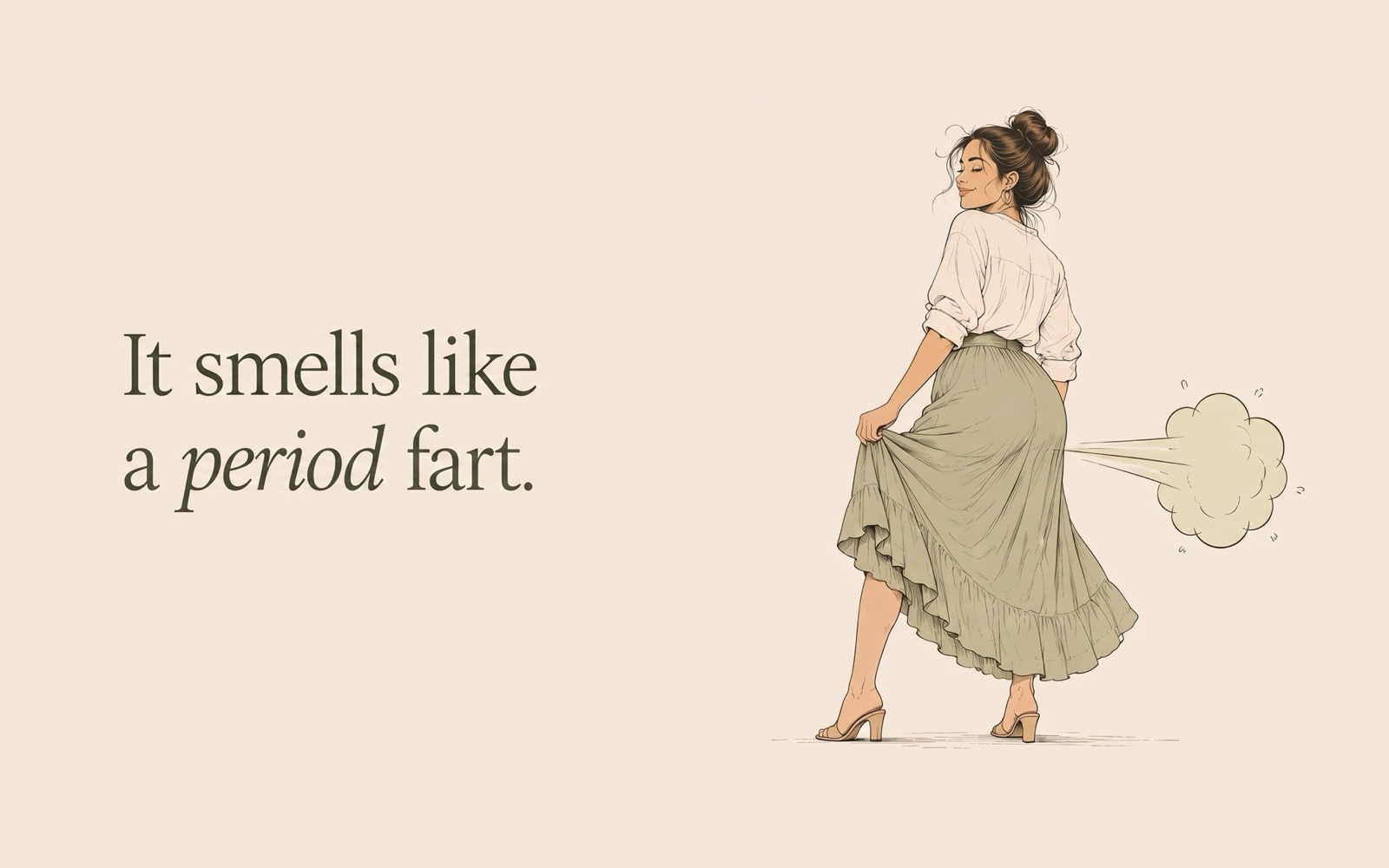 Line illustration of a woman in a green skirt glancing over her shoulder, beside the words: it smells like a period fart